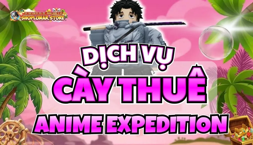 CÀY THUÊ ANIME EXPEDITON