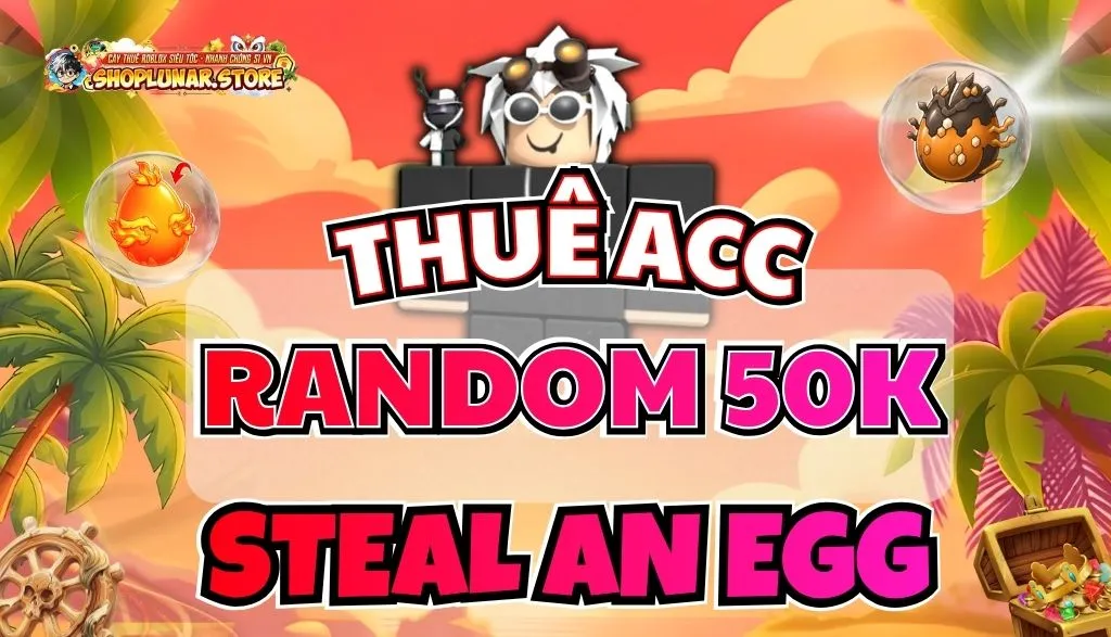 RANDOM ACC 50K STEAL AN EGG